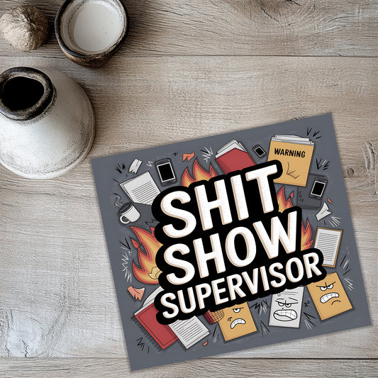 Shit Show Supervisor Tumbler Wrap PNG | Funny Boss Sublimation