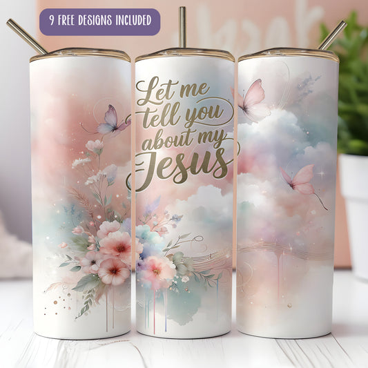 Let Me Tell You About My Jesus Tumbler Wrap PNG – Christian 20oz Skinny Sublimation Design