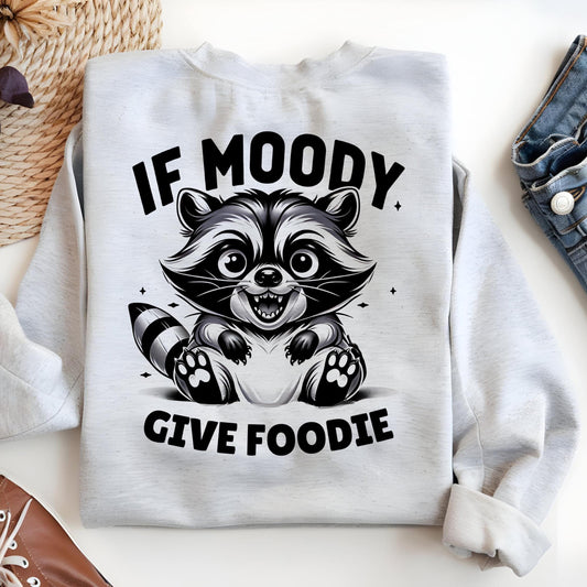 If I'm Moody Give Me Foody Shirt PNG