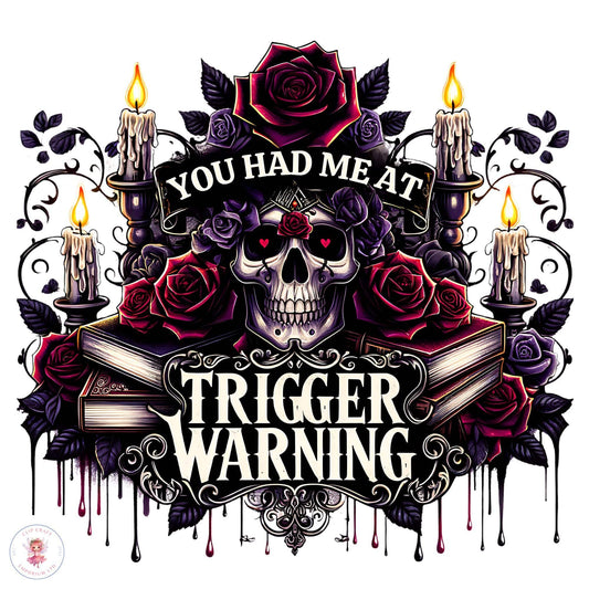 You Had Me at Trigger Warning PNG